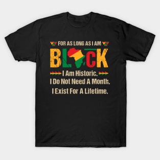 Black History Month For As Long As I Am Black Pride African Gift for Men Women T-Shirt